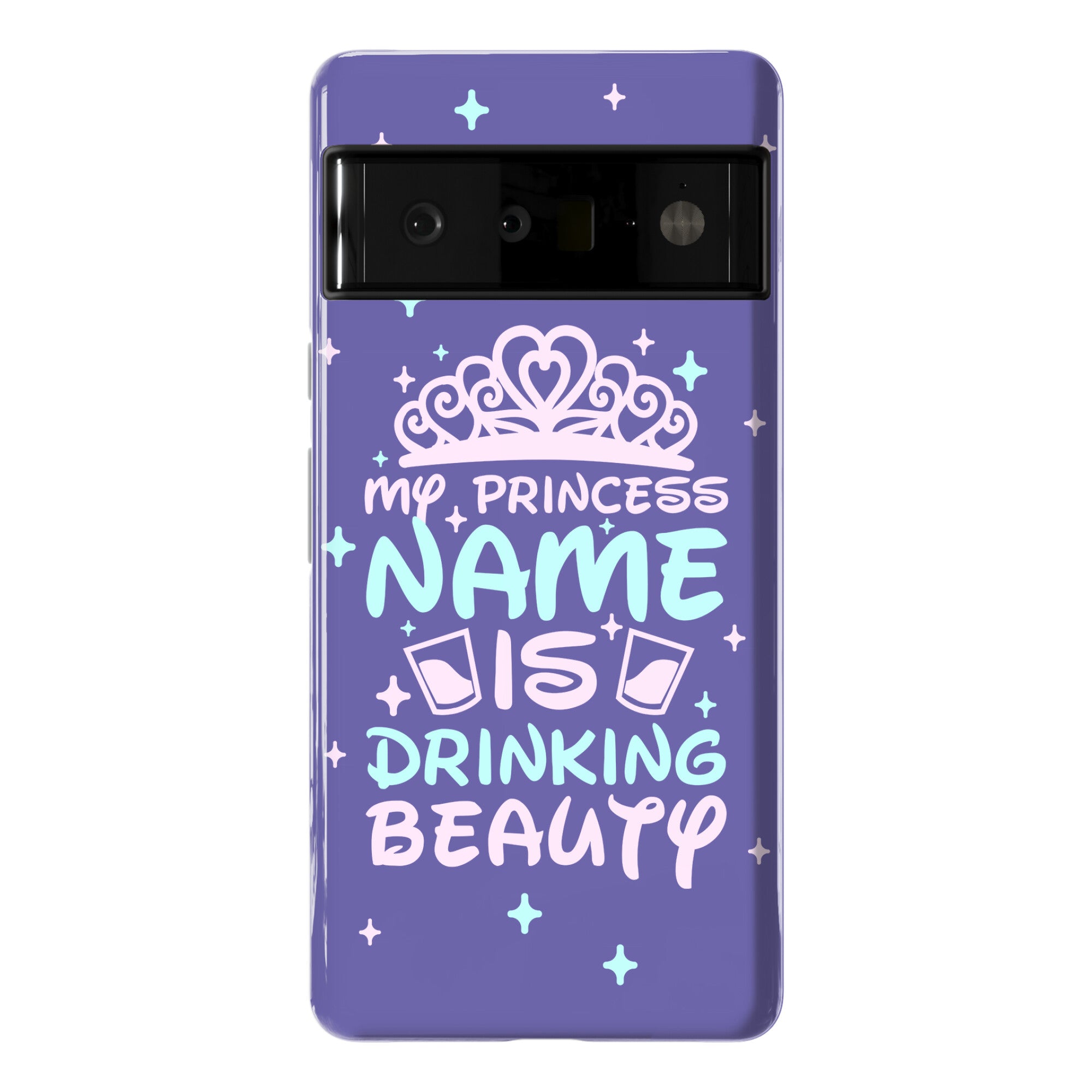 My Princess Name Is Drinking Beauty Phone Case